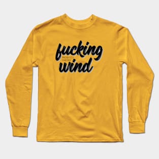 Fucking Wind Long Sleeve T-Shirt